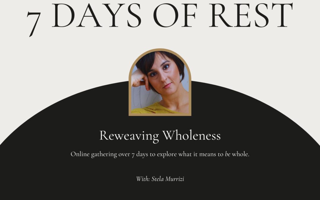 Invitation to 7 Days of Rest: Reweaving Wholeness